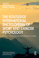 The Routledge International Encyclopedia of Sport and Exercise Psychology: Volume 1: Theoretical and Methodological Concepts