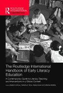 The Routledge International Handbook of Early Literacy Education: A Contemporary Guide to Literacy Teaching and Interventions in a Global Context