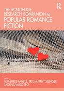 The Routledge Research Companion to Popular Romance Fiction