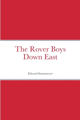 The Rover Boys Down East - Stratemeyer, Edward