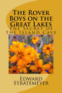 The Rover Boys on the Great Lakes: The Secret of the Island Cave