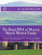 The Royal DNA of Meyrick Myrick Merrick Family: Ancestry Genealogical Evidence and DNA