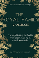 The Royal Family Challenges: The unfolding of the health crises experienced by the British Monarchy.