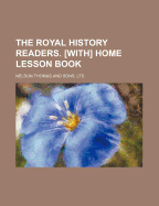 The Royal History Readers. [With] Home Lesson Book