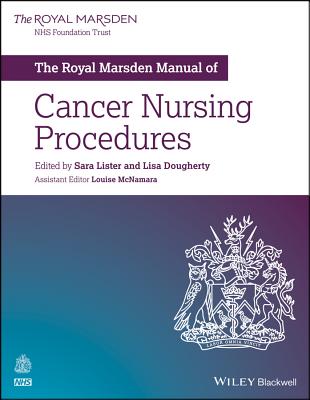 The Royal Marsden Manual of Cancer Nursing Procedures - Lister, Sara (Editor), and Dougherty, Lisa (Editor), and McNamara, Louise (Associate editor)