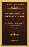 The Royal Parks and Gardens of London: Their History and Mode of Embellishment (1877)