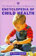 The Royal Society of Medicine Encyclopedia of Children's Health