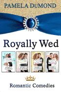The Royally Wed Series: Four Royally Romantic Comedies