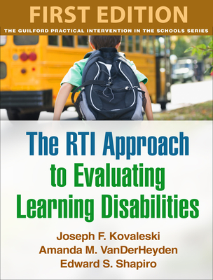 The Rti Approach to Evaluating Learning Disabilities - Kovaleski, Joseph F, Ded, and Vanderheyden, Amanda M, PhD, and Shapiro, Edward S, PhD