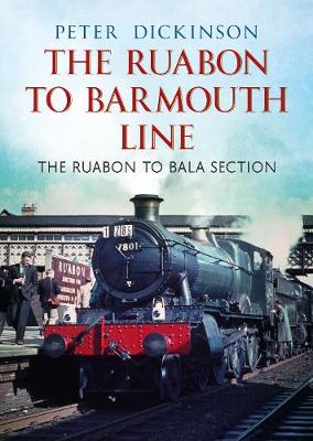 The Ruabon to Barmouth Line - Dickinson, P.