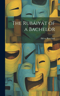 The Rubiyt of a Bachelor