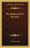 The Rubaiyat of a Bachelor