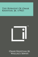 The Rubaiyat of Omar Khayyam, Jr. (1902)