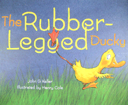 The Rubber-Legged Ducky - Keller, John G