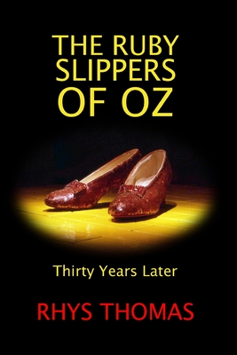 The Ruby Slippers of Oz: Thirty Years Later - Thomas, Rhys