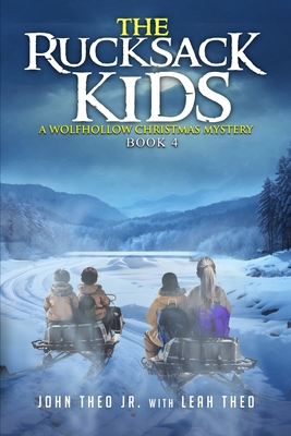 The Rucksack Kids: A Wolfhollow Christmas Mystery - Theo, Leah, and Theo, John, Jr.