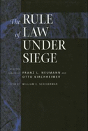 The Rule of Law Under Siege: Selected Essays of Franz L. Neumann and Otto Kirchheimer Volume 9