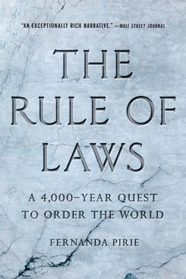 The Rule of Laws: A 4,000-Year Quest to Order the World - Pirie, Fernanda