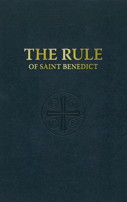 The Rule of St. Benedict - St Benedict, Benedict, St., and Placid (Foreword by)