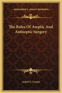 The Rules of Aseptic and Antiseptic Surgery