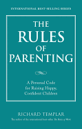The Rules of Parenting: A Personal Code for Raising Happy Confident Children