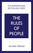 The Rules of People: A Personal Code for Getting the Best from Everyone