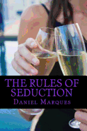 The Rules of Seduction: From Attraction to Great Sex and Fulfilling Relationships