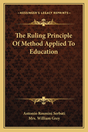 The Ruling Principle Of Method Applied To Education