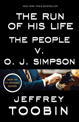 The Run of His Life: The People V. O. J. Simpson - Toobin, Jeffrey