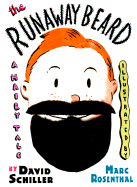 The Runaway Beard: A Hairy Tale - Schiller, David