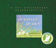 The Runaway Bunny: A 75th Anniversary Retrospective: An Easter and Springtime Book for Kids