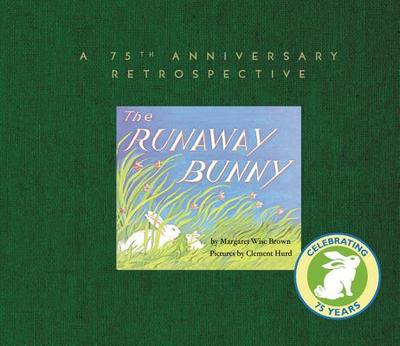 The Runaway Bunny: A 75th Anniversary Retrospective - Brown, Margaret Wise, and Hurd, Clement (Illustrator), and Marcus, Leonard S
