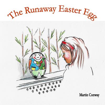 The Runaway Easter Egg - Soraya (Editor), and Conway, Martin