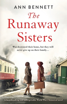 The Runaway Sisters: A heartbreaking and unforgettable World War 2 historical novel - Bennett, Ann