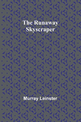 The Runaway Skyscraper - Leinster, Murray
