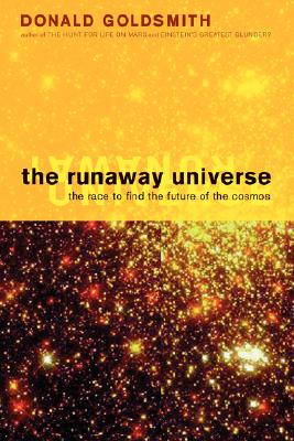 The Runaway Universe: The Race to Discover the Future of the Cosmos - Goldsmith, Donald, Dr.