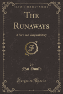 The Runaways: A New and Original Story (Classic Reprint)