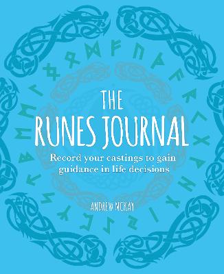 The Runes Journal: Record your Castings to Gain Guidance in Life Decisions - McKay, Andrew