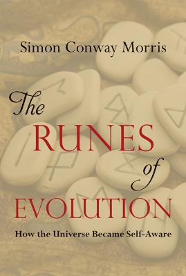 The Runes of Evolution: How the Universe Became Self-Aware - Morris, Simon Conway