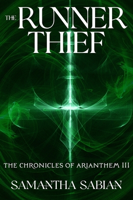 The Runner Thief: The Chronicles of Arianthem III - Sabian, Samantha