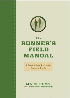The Runner's Field Manual: A Tactical (and Practical) Survival Guide - Remy, Mark, and Runner's World, Editors Of