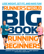 The Runner's World Big Book of Running for Beginners: Lose Weight, Get Fit, and Have Fun!