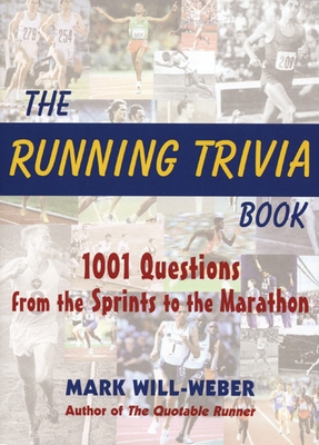 The Running Trivia Book: 1001 Questions from the Sprints to the Marathon - Will-Weber, Mark