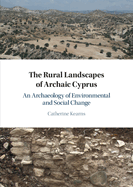 The Rural Landscapes of Archaic Cyprus: An Archaeology of Environmental and Social Change