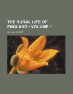 The Rural Life of England; Volume 1 - Howitt, William