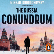 The Russia Conundrum: How the West Fell For Putin's Power Gambit - and How to Fix It