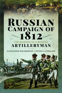 The Russian Campaign of 1812: The Memoirs of a Russian Artilleryman
