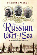 The Russian Court at Sea - Welch, Frances