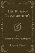 The Russian Grandmother's (Classic Reprint)