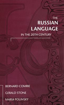 The Russian Language in the Twentieth Century - Comrie, Bernard, and Stone, Gerald, and Polinsky, Maria